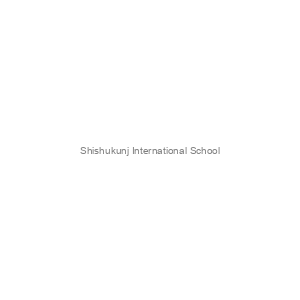 Shishukunj International School
